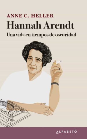 HANNAH ARENDT - UNA VIDA EN TIEMPOS DE OSCURIDAD