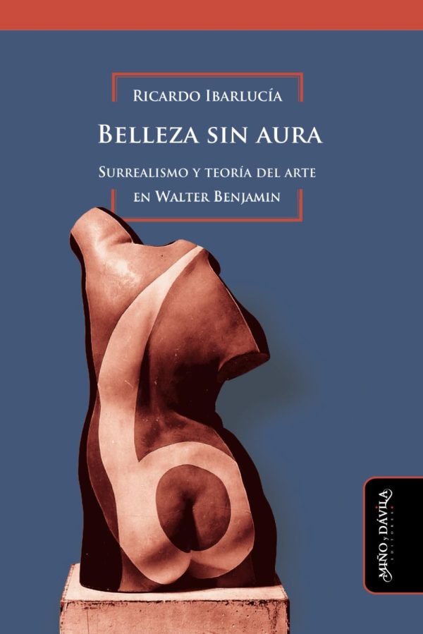 BELLEZA SIN AURA. SURREALISMO Y TEORÍA DEL ARTE EN WALTER BENJAMIN