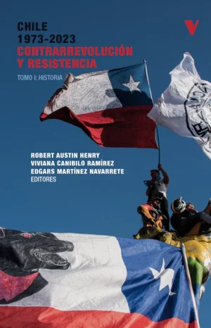 CHILE 1973-2023 - Contrarrevolucion y resistencia (2 tomos: historia y memoria)