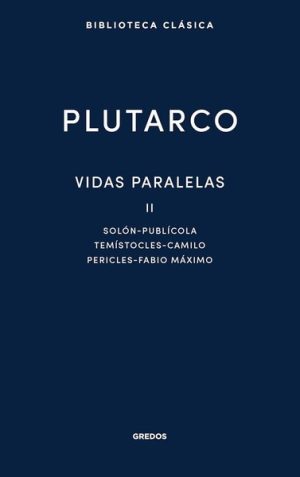 VIDAS PARALELAS II - Solón - Publícola, Temístocles, Camilo, Pericles, Fabio Máximo