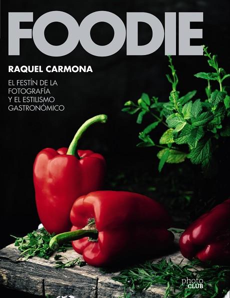FOODIE - EL FESTÍN DE LA FOTOGRAFÍA Y EL ESTILISMO GASTRONÓMICO