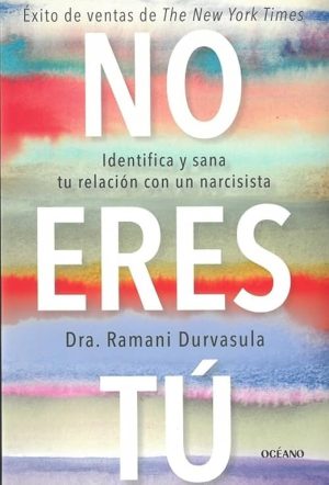NO ERES TU - Identifica y sana tu relacion con un narcisista