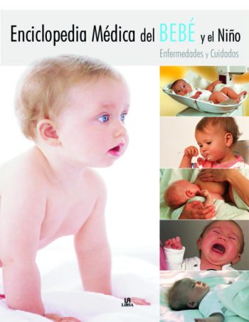 ENCICLOPEDIA MEDICA DEL BEBE Y EL NIÑO. ENFERMEDADES Y CUIDADOS