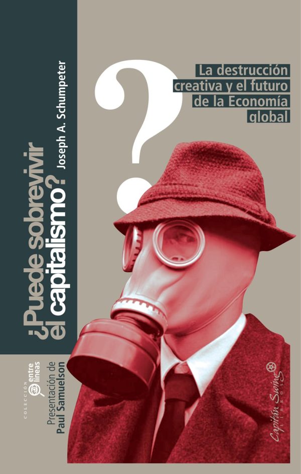 PUEDE SOBREVIVIR EL CAPITALISMO? - La destrucción creativa y el futuro de la economía global