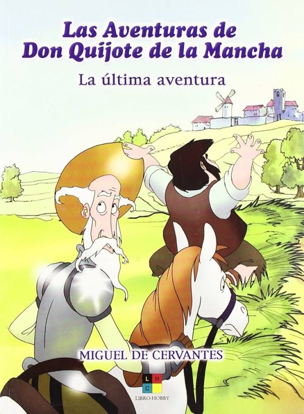 LA AVENTURAS DE DON QUIJOTE DE LA MANCHA. LA ULTIMA AVENTURA DE DON QUIJOTE
