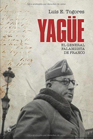 YAGUE - EL GENERAL FALANGISTA DE FRANCO