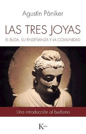 LAS TRES JOYAS. EL BUDA, SU ENSEÑANZA Y LA COMUNIDAD. Una introduccion al budismo