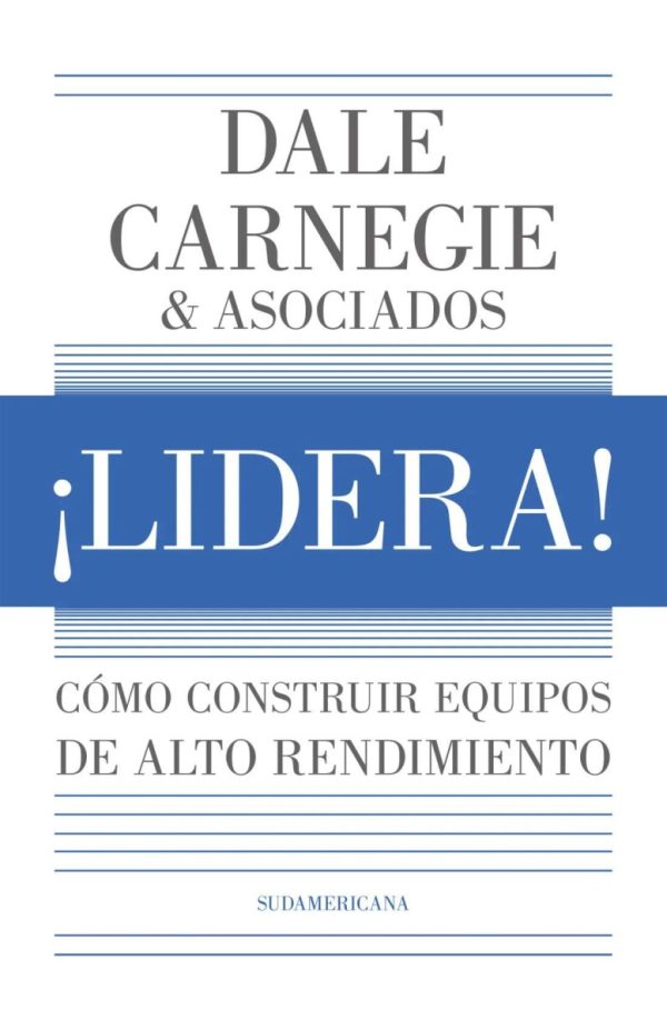 ¡LIDERA! - Como construir equipos de alto rendimiento