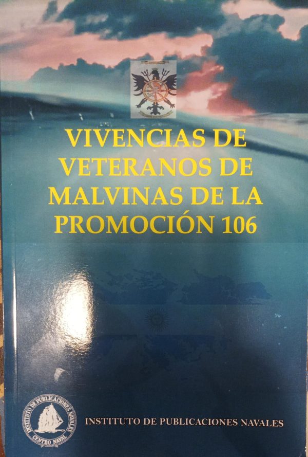 VIVENCIAS DE VETERANOSDE MALVINAS DE LA PROMOCION 106