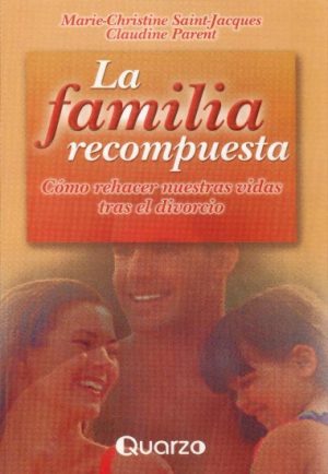 LA  FAMILIA RECOMPUESTA - Cómo hacer nuestras vidas tras el divorcio