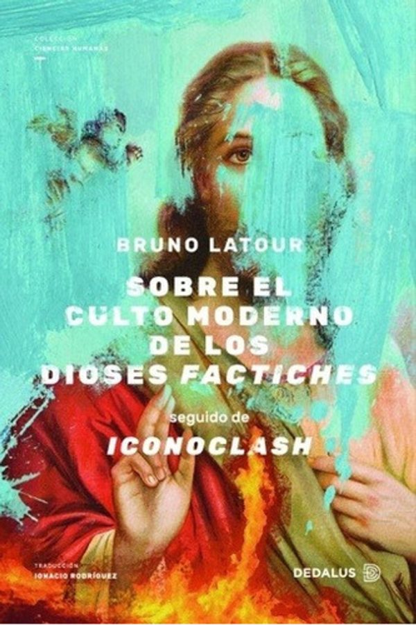 SOBRE EL CULTO MODERNO DE LOS DIOSES FACTICHES / ICONOCLASH