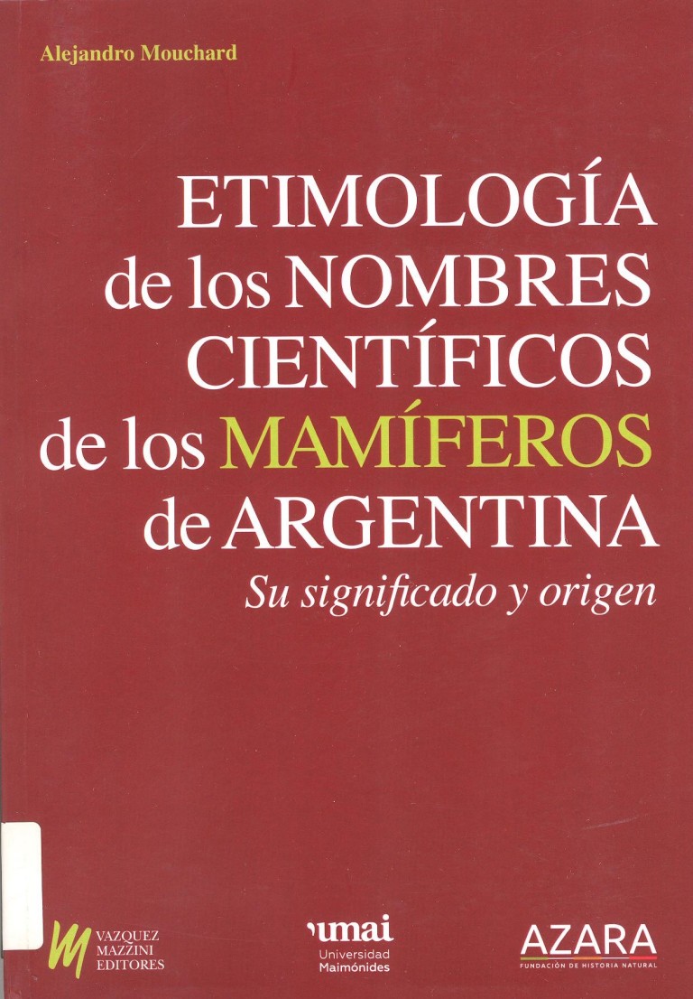 ETIMOLOGIA DE LOS NOMBRES DE LOS MAMIFEROS DE ARGENTINA. Su significado y origen