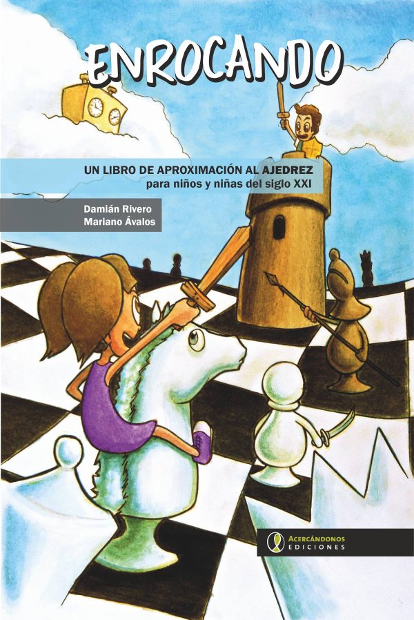ENROCANDO - UN LIBRO DE APROXIMACION AL AJEDREZ PARA NIÑOS Y NIÑAS DEL SIGLO XXI