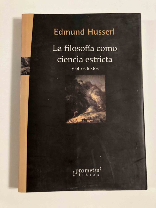 LA FILOSOFIA COMO CIENCIA ESTRICTA Y OTROS TEXTOS