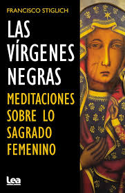 LAS VIRGENES NEGRAS - Meditaciones sobre lo sagrado femenino