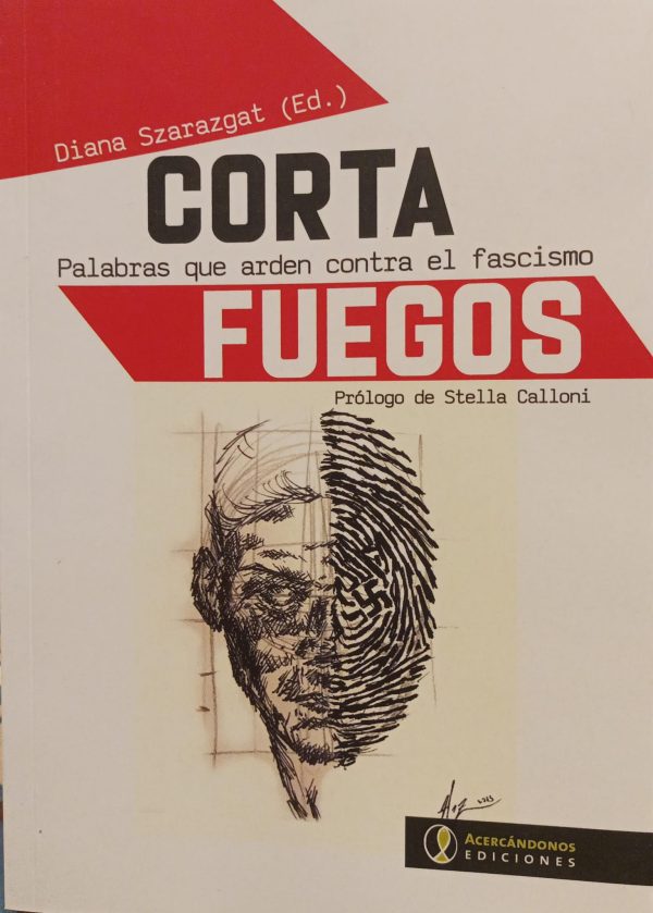 CORTA FUEGOS. Palabras que arden contra el fascismo