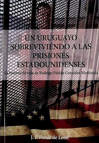 UN URUGUAYO SOBREVIVIENDO A LAS PRISIONES ESTADOUNIDENSES