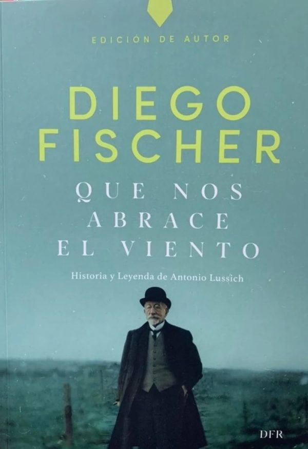 QUE NOS ABRACE EL VIENTO - Historia y leyenda de Antonio Lussich