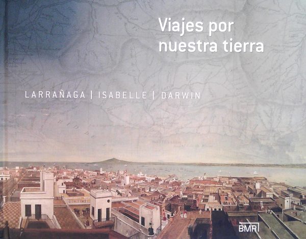 VIAJES POR NUESTRA TIERRA: LARRAÑAGA / ISABELLE / DARWIN
