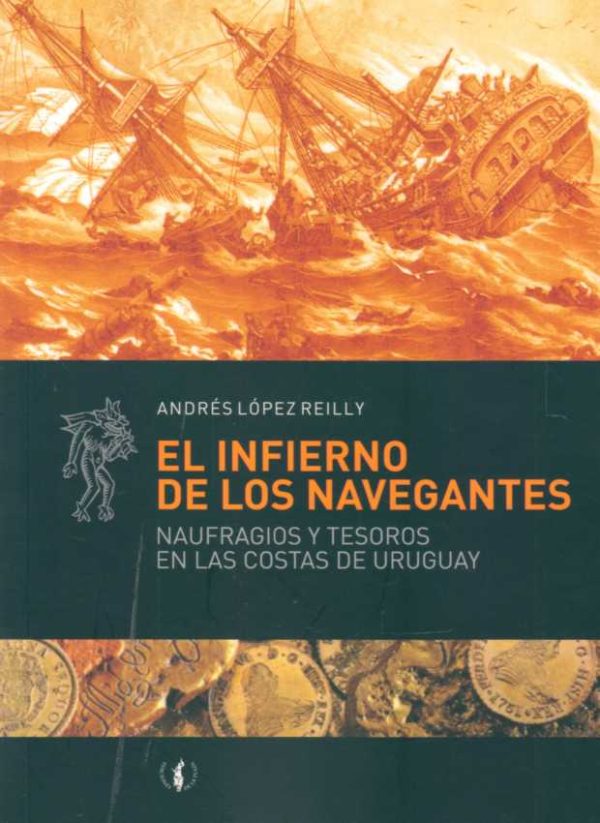 EL INFIERNO DE LOS NAVEGANTES - Naufragios y tesoros en las costas de Uruguay