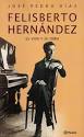 FELISBERTO HERNANDEZ. SU VIDA Y SU OBRA