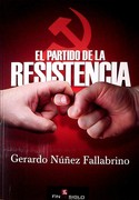 EL PARTIDO DE LA RESISTENCIA - El papel del PCU en la derrota a la dictadura 1973-1985