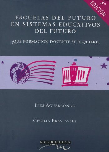 ESCUELAS DEL FUTURO EN SISTEMAS EDUCATIVOS DEL FUTURO. Qué formación docente se requiere?