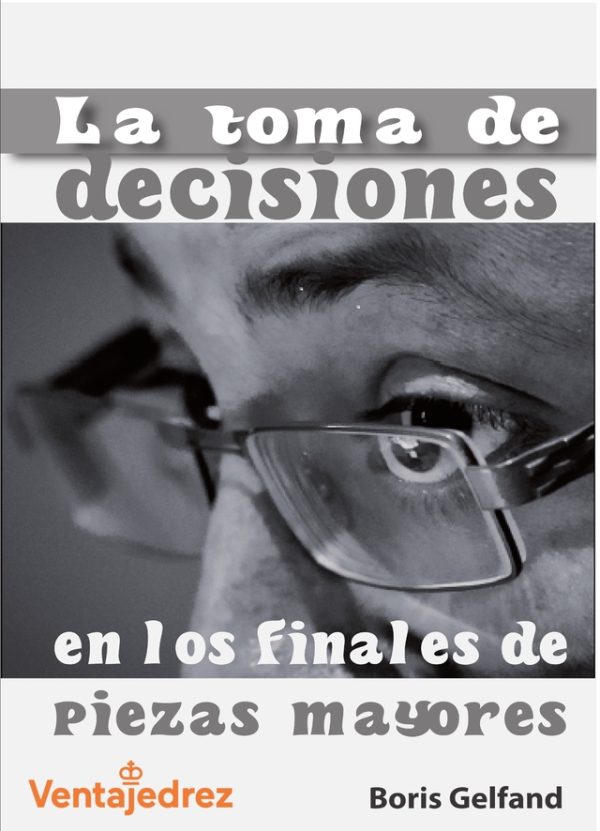LA TOMA DE DECISIONES EN LOS FINALES DE PIEZAS MAYORES