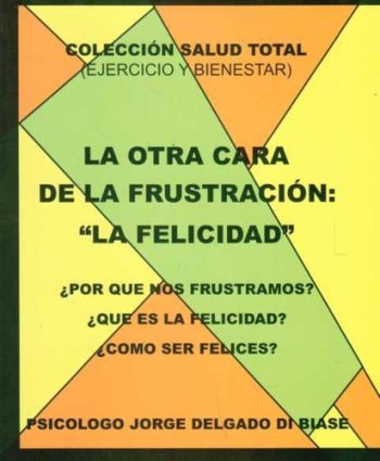 LA OTRA CARA DE LA FRUSTRACION: "LA FELICIDAD"