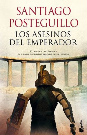 LOS ASESINOS DEL EMPERADOR El ascenso de Trajano, el primer emperador hispano de la historia