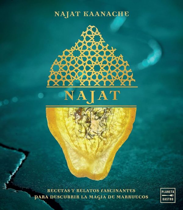 NAJAT - Recetas y relatos fascinantes para descubrir la magia de Marruecos