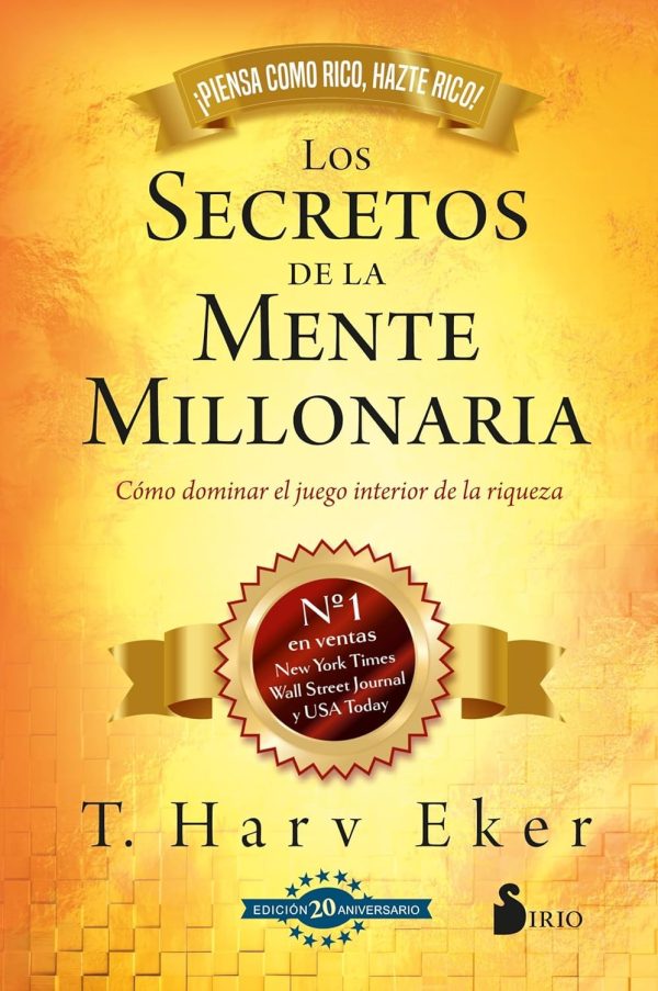 LOS SECRETOS DE LA MENTE MILLONARIA - Cómo dominar el juego interior de la riqueza (T.D.)