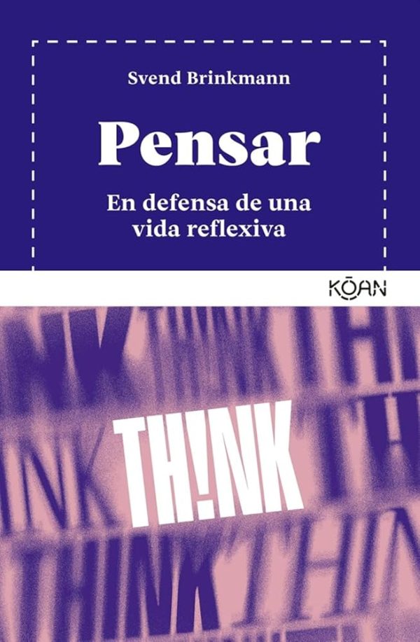 PENSAR. En defensa de una vida reflexiva