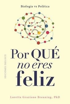 POR QUÉ NO ERES FELIZ - BIOLOGÍA VS. POLÍTICA