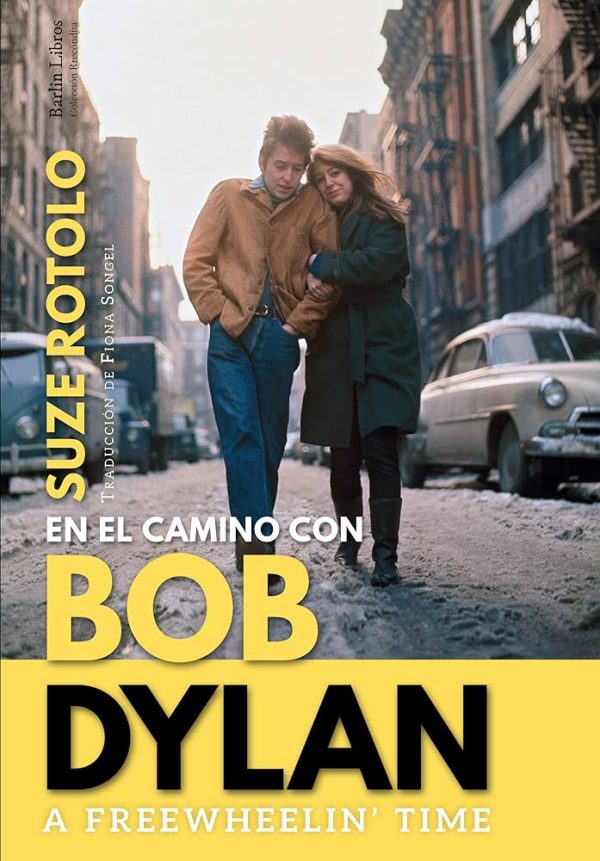 EN EL CAMINO CON BOB DYLAN - A FREEWHEELIN´TIME