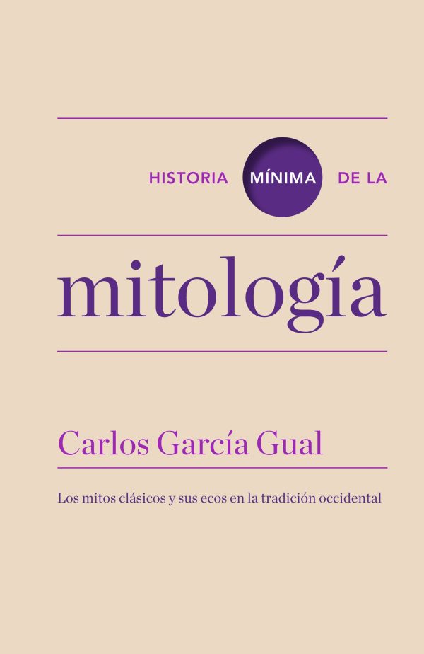 HISTORIA MÍNIMA DE LA MITOLOGÍA - Los mitos clásicos y sus ecos en la tradición occidental
