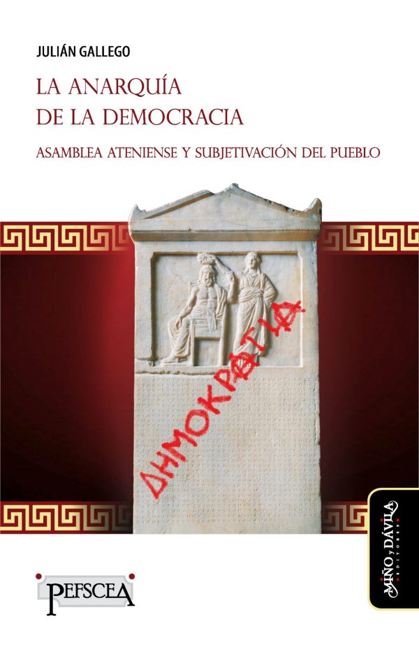 LA ANARQUIA DE LA DEMOCRACIA - Asamblea ateniense y subjetivación del pueblo