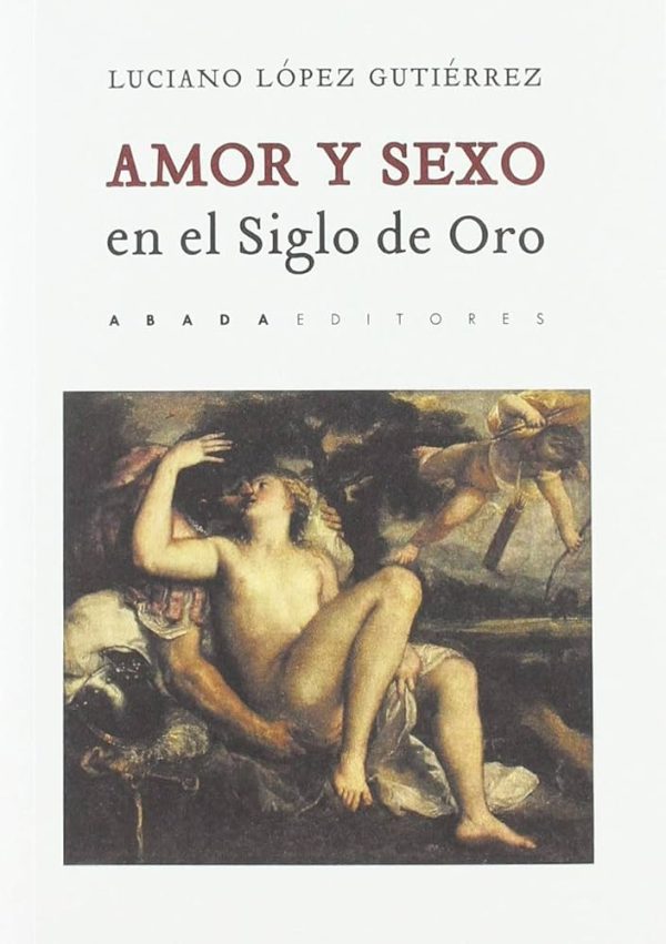 AMOR Y SEXO EN EL SIGLO DE ORO