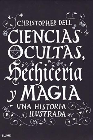 CIENCIAS OCULTAS, HECHICERIA Y MAGIA. UNA HISTORIA ILUSTRADA