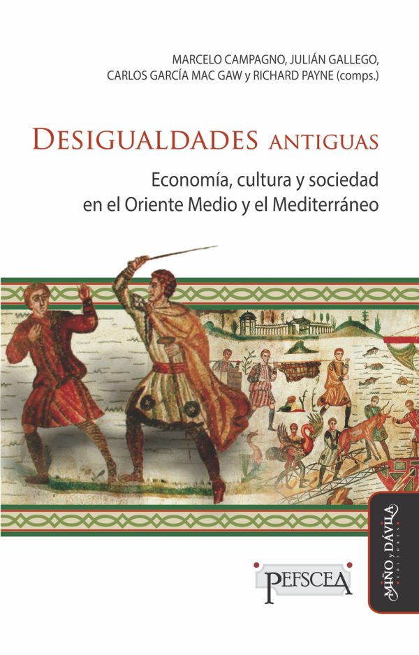 DESIGUALDADES ANTIGUAS - ECONOMIA, CULTURA Y SOCIEDAD EN EL ORIENTE MEDIO Y EL MEDITERRANEO