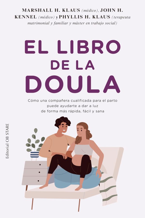 EL LIBRO DE LA DOULA - Como una compañera cualificada para el parto puede ayudarte a dar a luz de forma mas rápida, fácil y sana