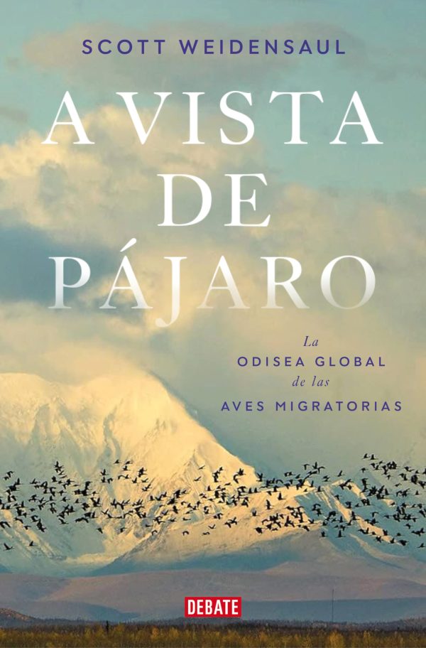A VISTA DE PAJARO - LA ODISEA GLOBAL DE LAS AVES MIGRATORIAS
