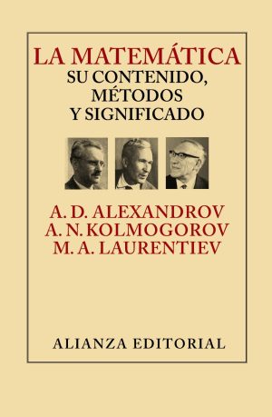 LA MATEMATICA. SU CONTENIDO, METODOS Y SIGNIFICADO.