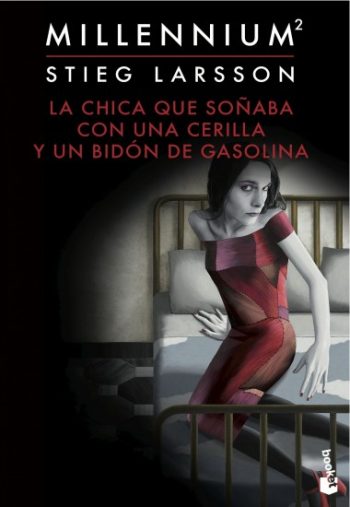 LA CHICA QUE SOÑABA CON UNA CERILLA Y UN BIDON DE GASOLINA - MILLENIUM 2