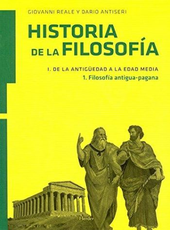 HISTORIA DE LA FILOSOFIA I. DE LA ANTIGÜEDAD A LA EDAD MEDIA. Vol. 1. Filosofia antigua-pagana