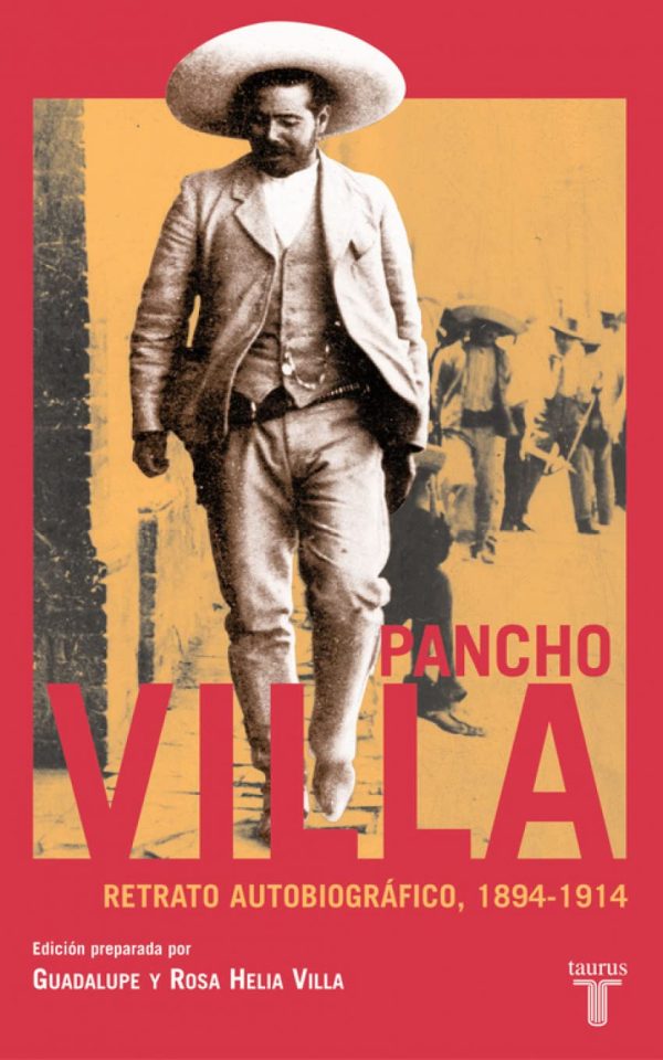PANCHO VILLA - RETRATO AUTOBIOGRAFICO, 1894-1914
