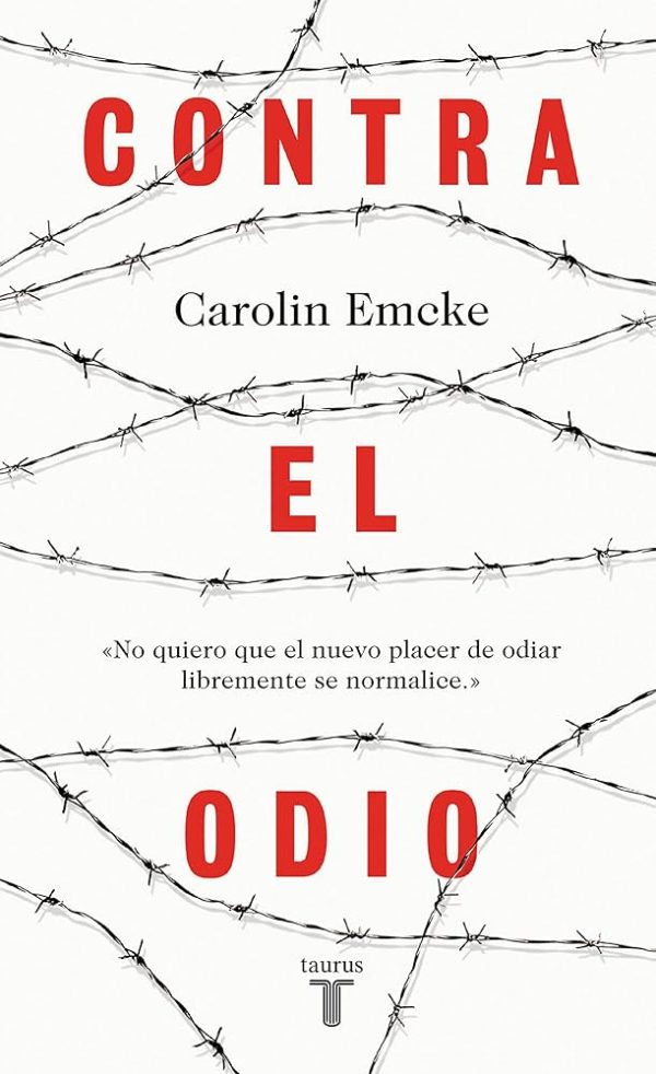 CONTRA EL ODIO. No quiero que el nuevo placer de odiar libremente se normalice.