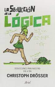 LA SEDUCCION DE LA LOGICA - Deducciones para nuestro día a día
