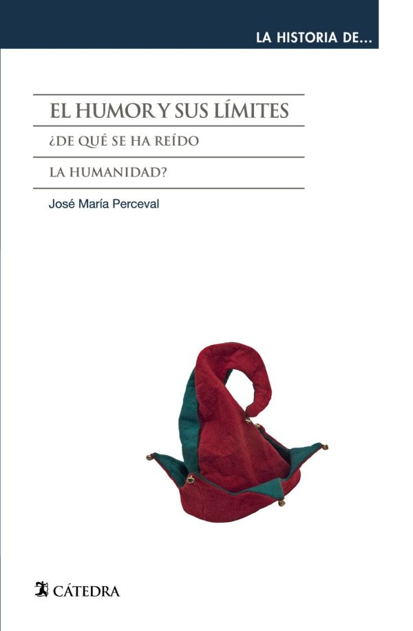 EL HUMOR Y SUS LÍMITES. ¿De qué se ha reído la humanidad?