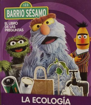 BARRIO SÉSAMO. El libro de las preguntas: La ecología
